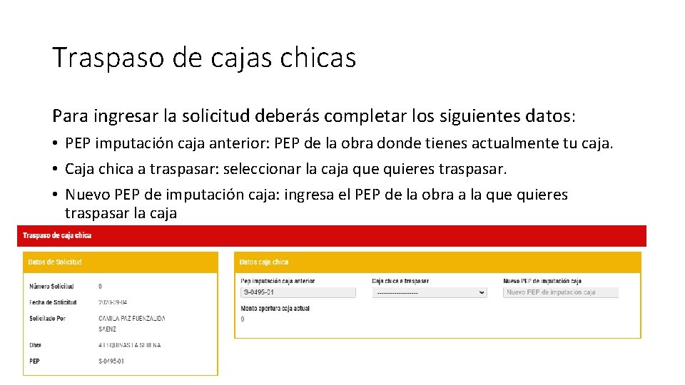 Traspaso de cajas chicas Para ingresar la solicitud deberás completar los siguientes datos: •