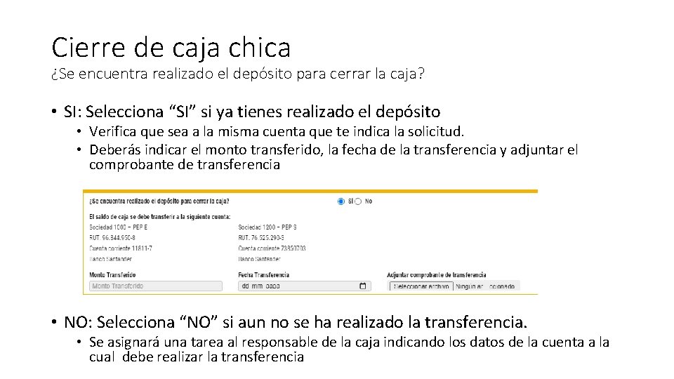 Cierre de caja chica ¿Se encuentra realizado el depósito para cerrar la caja? •