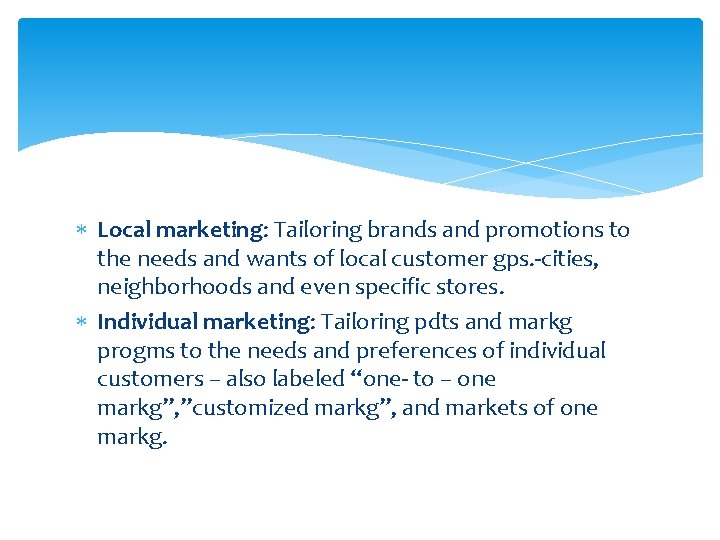  Local marketing: Tailoring brands and promotions to the needs and wants of local