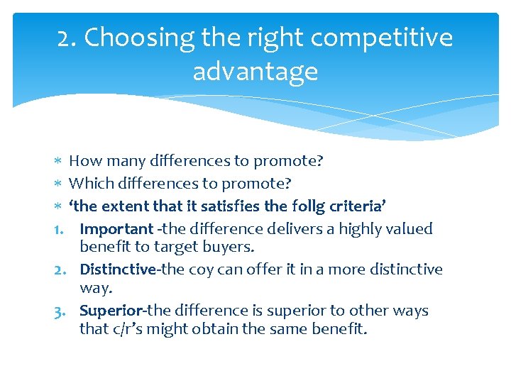 2. Choosing the right competitive advantage How many differences to promote? Which differences to