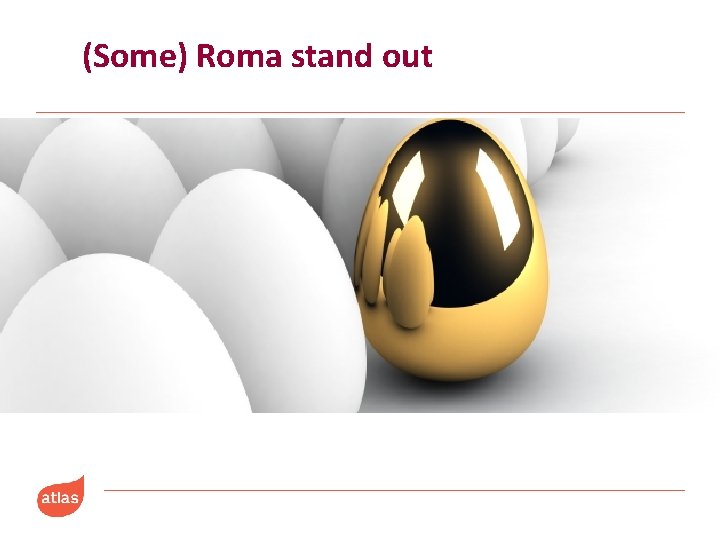 (Some) Roma stand out 