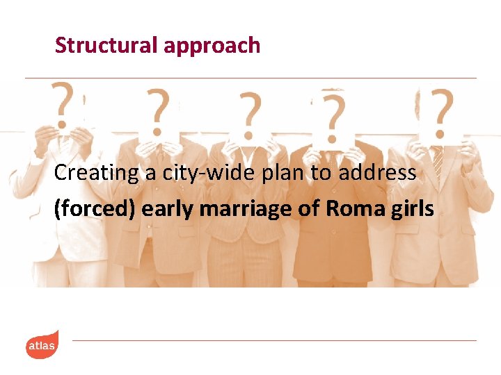 Structural approach Creating a city-wide plan to address (forced) early marriage of Roma girls