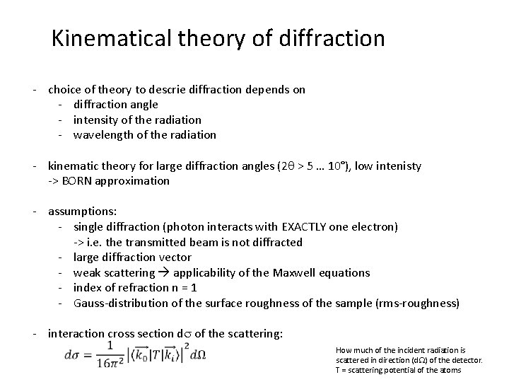 Kinematical theory of diffraction - choice of theory to descrie diffraction depends on -