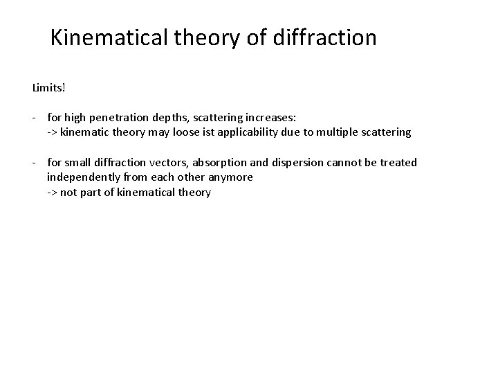 Kinematical theory of diffraction Limits! - for high penetration depths, scattering increases: -> kinematic
