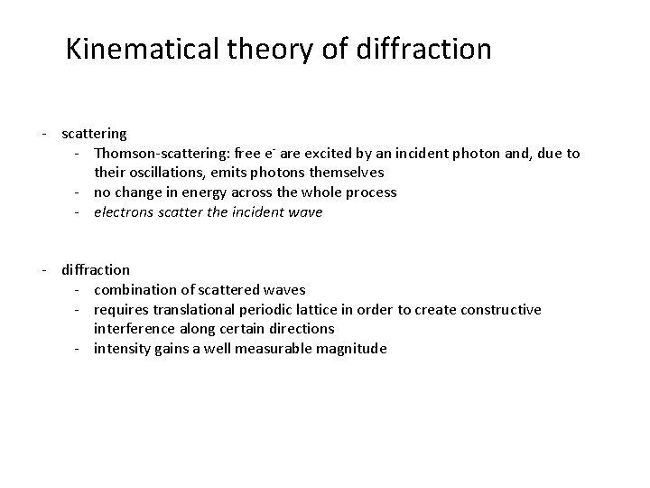 Kinematical theory of diffraction - scattering - Thomson-scattering: free e- are excited by an