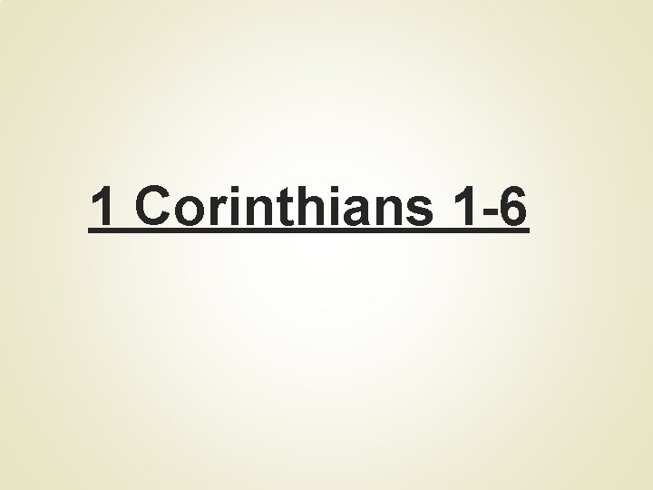 1 Corinthians 1 -6 