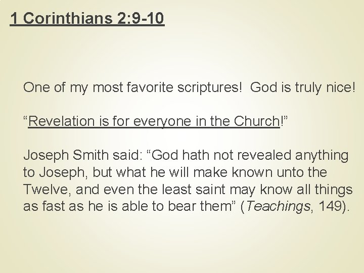 1 Corinthians 2: 9 -10 One of my most favorite scriptures! God is truly