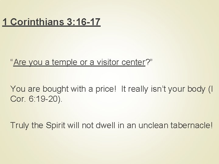 1 Corinthians 3: 16 -17 “Are you a temple or a visitor center? ”