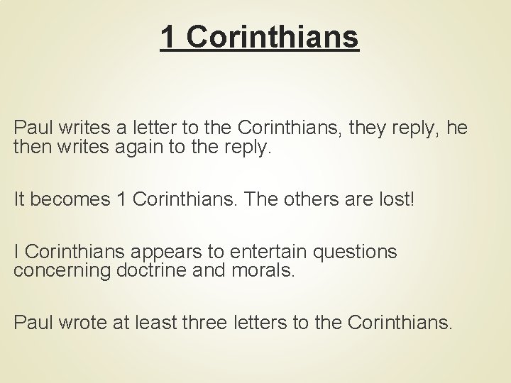 1 Corinthians Paul writes a letter to the Corinthians, they reply, he then writes
