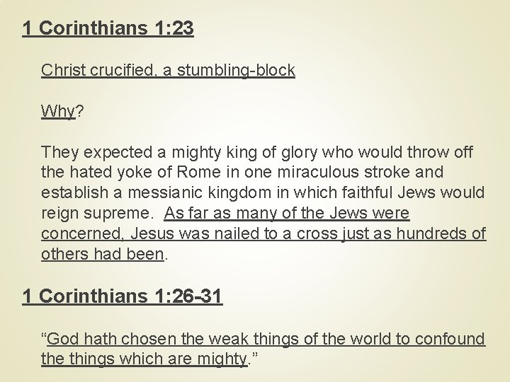 1 Corinthians 1: 23 Christ crucified, a stumbling-block Why? They expected a mighty king
