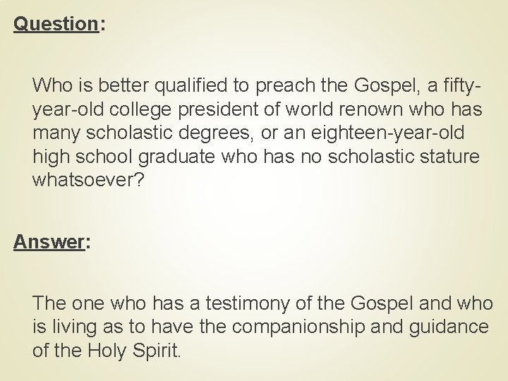 Question: Who is better qualified to preach the Gospel, a fiftyyear-old college president of