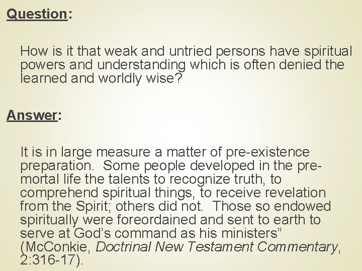 Question: How is it that weak and untried persons have spiritual powers and understanding