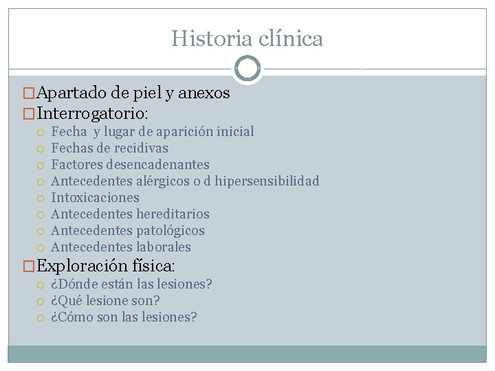 Historia clínica �Apartado de piel y anexos �Interrogatorio: Fecha y lugar de aparición inicial