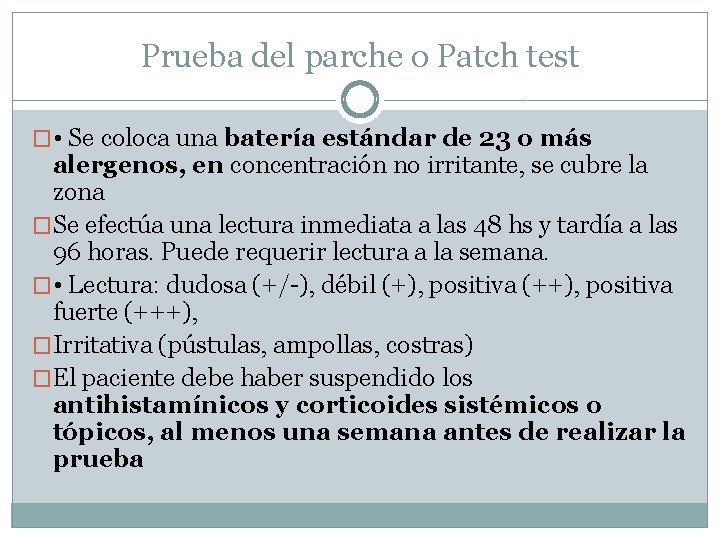 Prueba del parche o Patch test � • Se coloca una batería estándar de