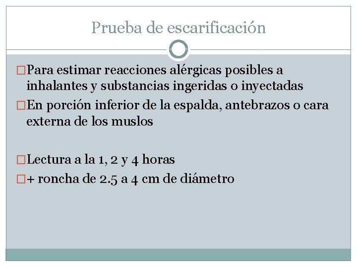 Prueba de escarificación �Para estimar reacciones alérgicas posibles a inhalantes y substancias ingeridas o