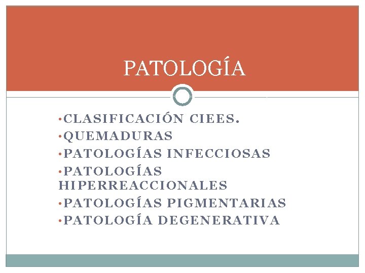 PATOLOGÍA • CLASIFICACIÓN CIEES. • QUEMADURAS • PATOLOGÍAS INFECCIOSAS • PATOLOGÍAS HIPERREACCIONALES • PATOLOGÍAS