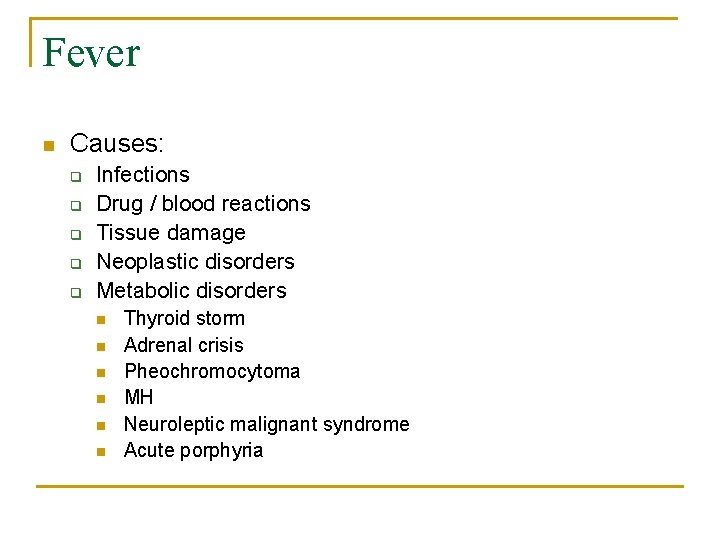 Fever n Causes: q q q Infections Drug / blood reactions Tissue damage Neoplastic