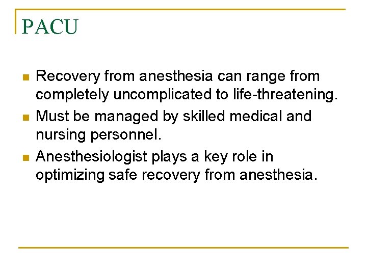 PACU n n n Recovery from anesthesia can range from completely uncomplicated to life-threatening.