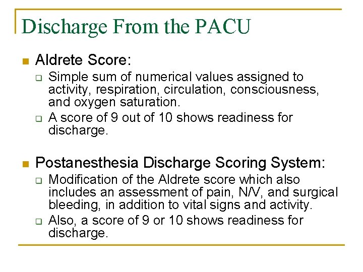 Discharge From the PACU n Aldrete Score: q q n Simple sum of numerical