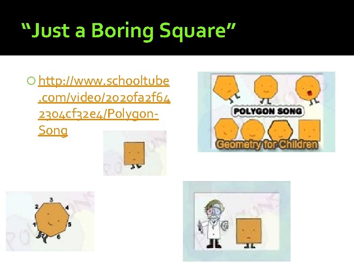 “Just a Boring Square” http: //www. schooltube . com/video/2020 fa 2 f 64 2304