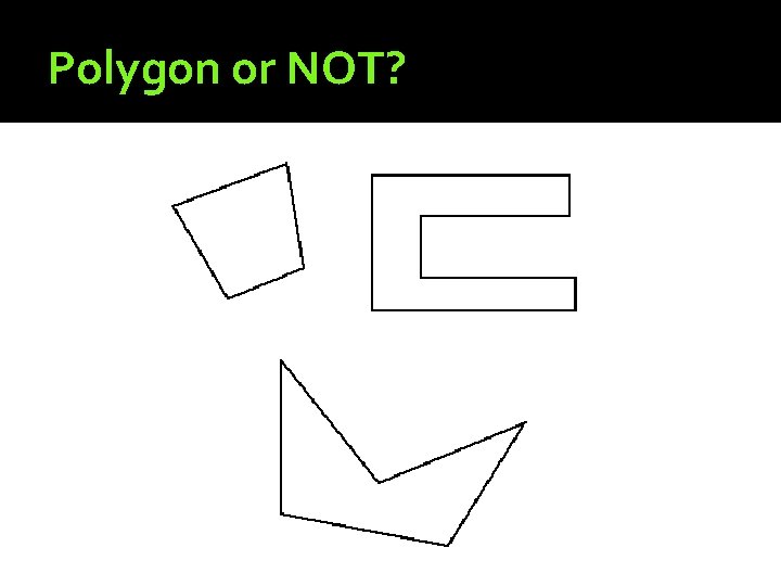 Polygon or NOT? 