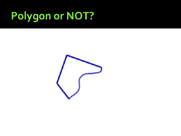 Polygon or NOT? 