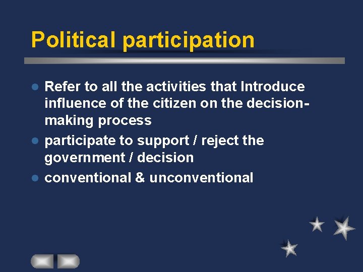 Political participation Refer to all the activities that Introduce influence of the citizen on