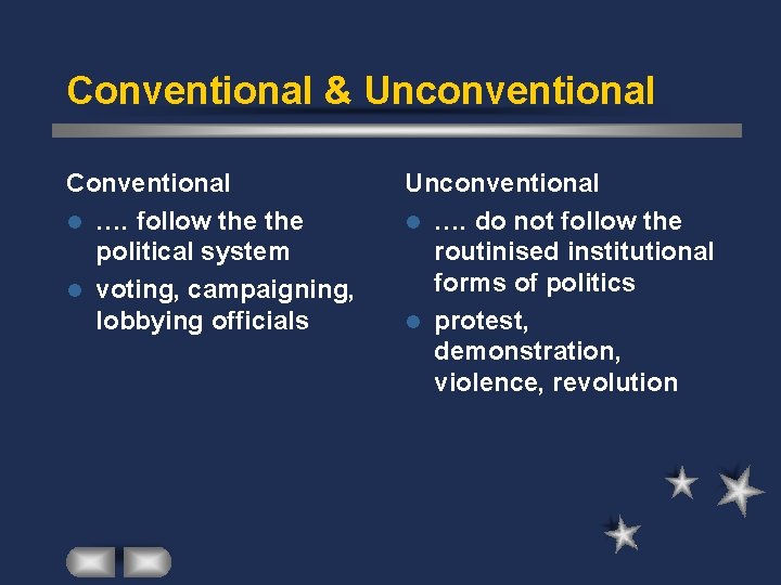 Conventional & Unconventional Conventional l …. follow the political system l voting, campaigning, lobbying