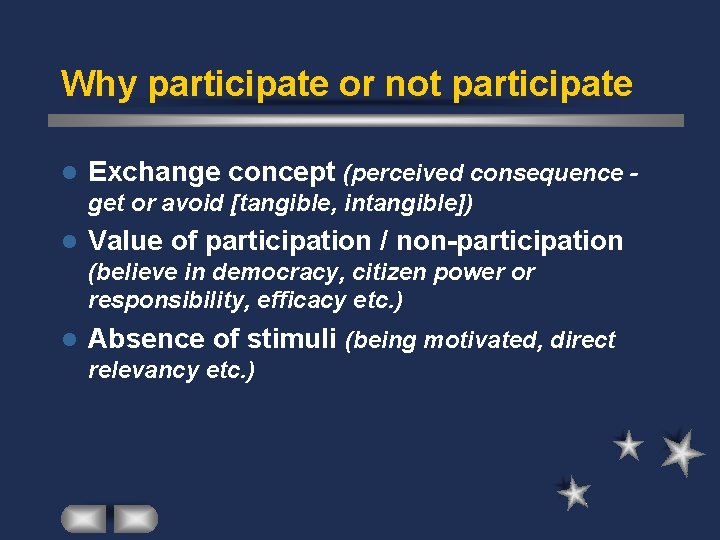 Why participate or not participate l Exchange concept (perceived consequence get or avoid [tangible,