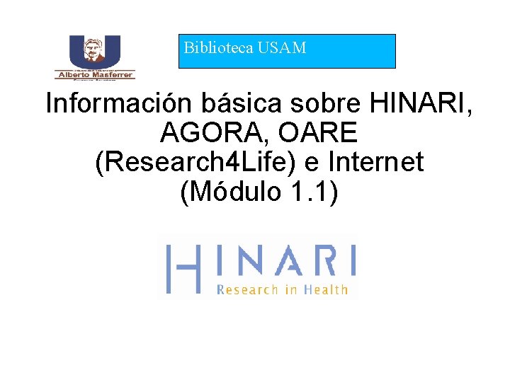 Biblioteca USAM Información básica sobre HINARI, AGORA, OARE (Research 4 Life) e Internet (Módulo