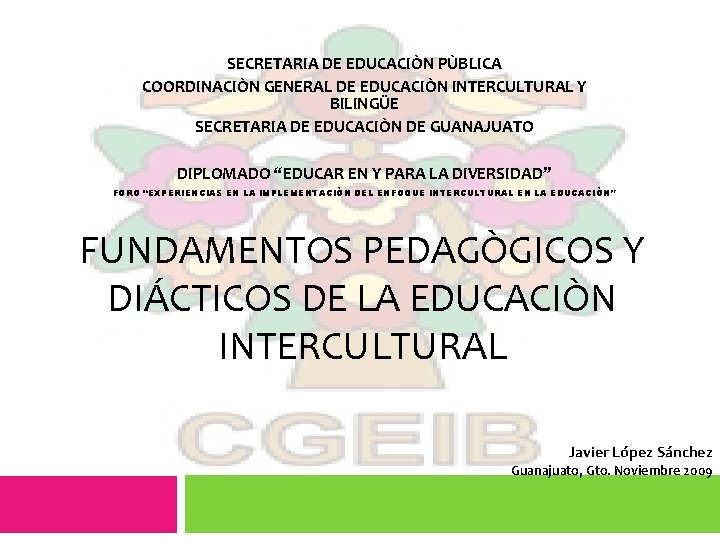 SECRETARIA DE EDUCACIÒN PÙBLICA COORDINACIÒN GENERAL DE EDUCACIÒN INTERCULTURAL Y BILINGÜE SECRETARIA DE EDUCACIÒN