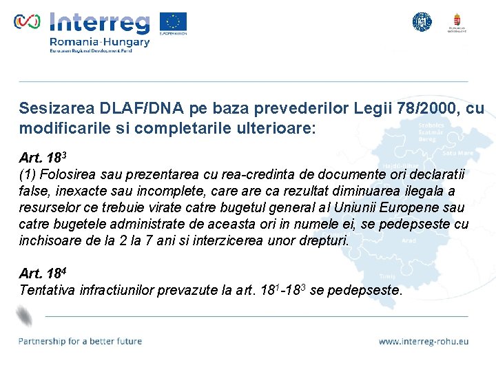 Sesizarea DLAF/DNA pe baza prevederilor Legii 78/2000, cu modificarile si completarile ulterioare: Art. 183