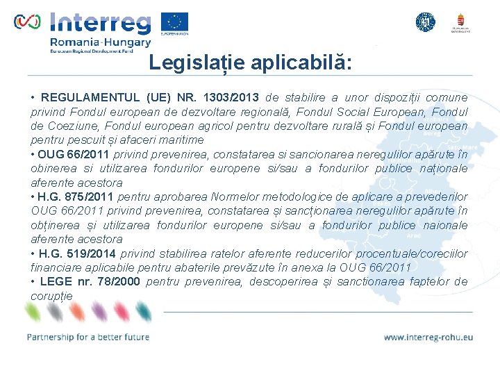 Legislație aplicabilă: • REGULAMENTUL (UE) NR. 1303/2013 de stabilire a unor dispoziții comune Lorem