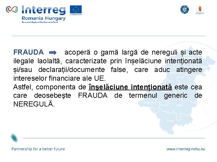 FRAUDA acoperă o gamă largă de nereguli și acte ilegale laolaltă, caracterizate prin înșelăciune