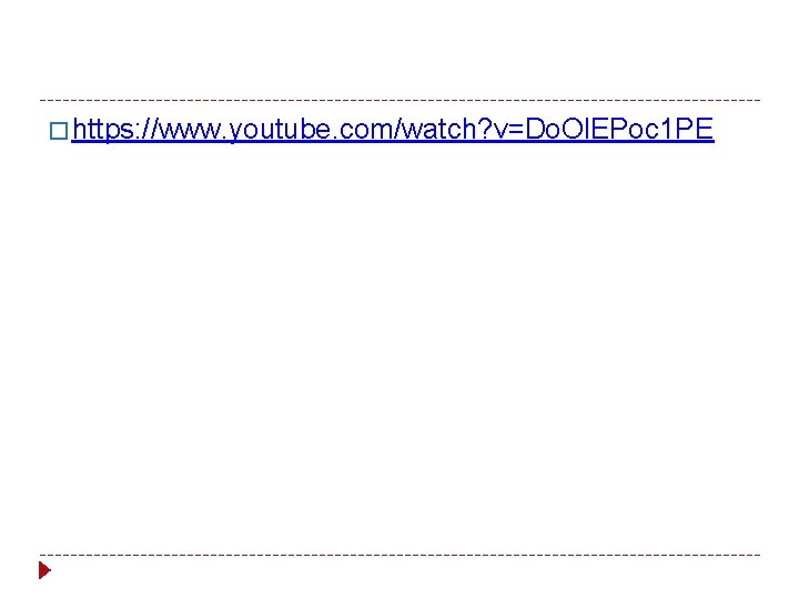 � https: //www. youtube. com/watch? v=Do. Ol. EPoc 1 PE 