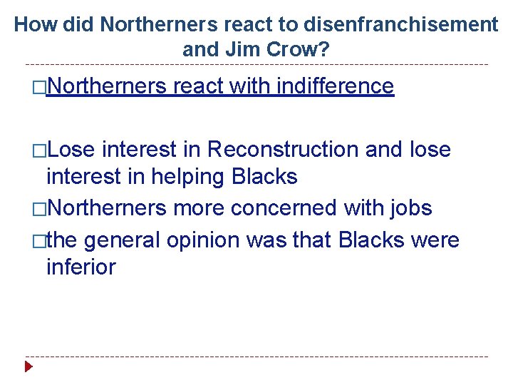 How did Northerners react to disenfranchisement and Jim Crow? �Northerners �Lose react with indifference