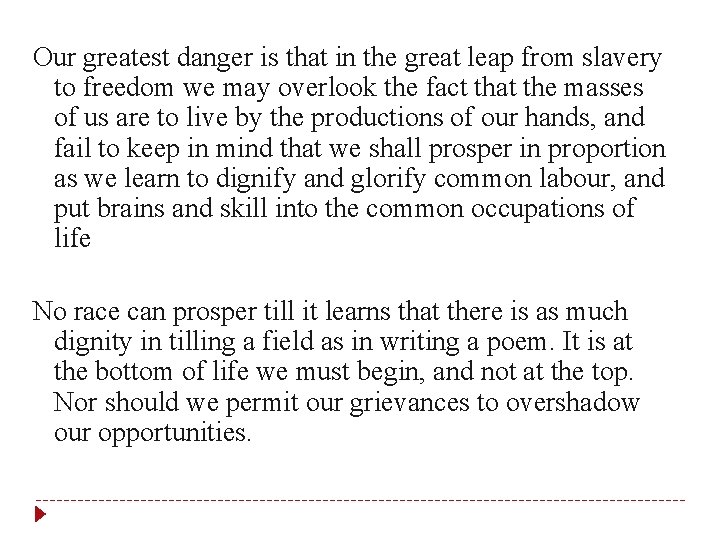 Our greatest danger is that in the great leap from slavery to freedom we