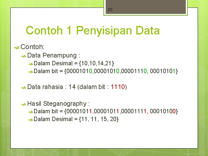 20 Contoh 1 Penyisipan Data Contoh: Data Penampung : Dalam Desimal = {10, 14,