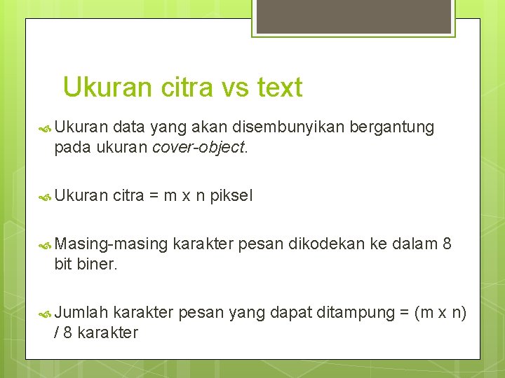 Ukuran citra vs text Ukuran data yang akan disembunyikan bergantung pada ukuran cover-object. Ukuran