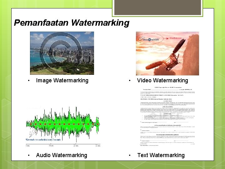 Pemanfaatan Watermarking • Image Watermarking • Video Watermarking • Audio Watermarking • Text Watermarking