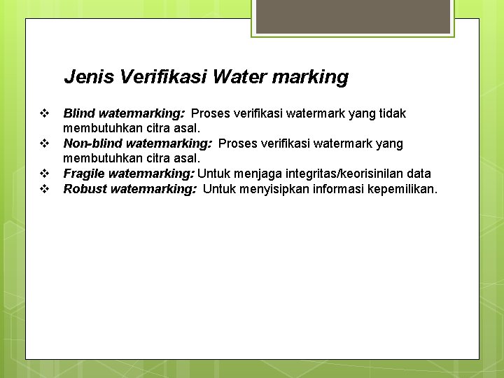 Jenis Verifikasi Water marking v Blind watermarking: Proses verifikasi watermark yang tidak membutuhkan citra