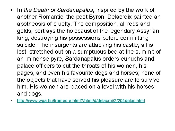  • In the Death of Sardanapalus, inspired by the work of another Romantic,