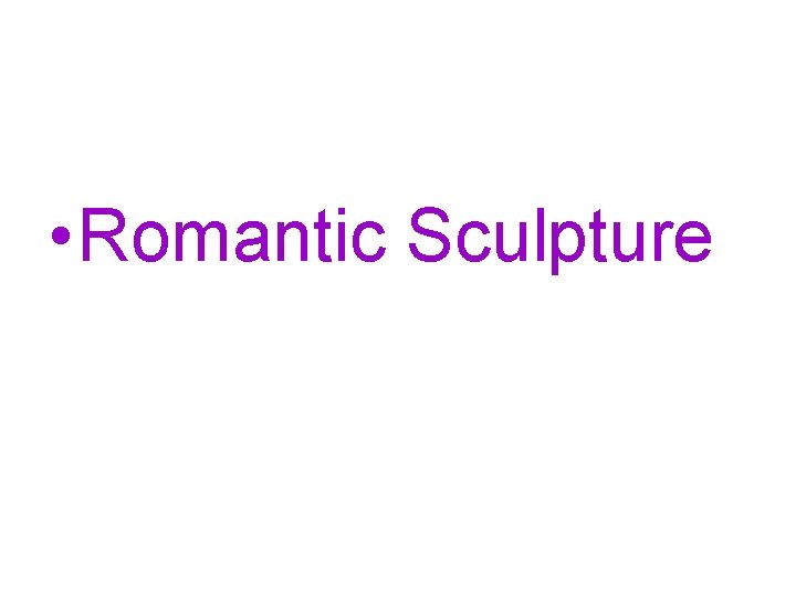  • Romantic Sculpture 