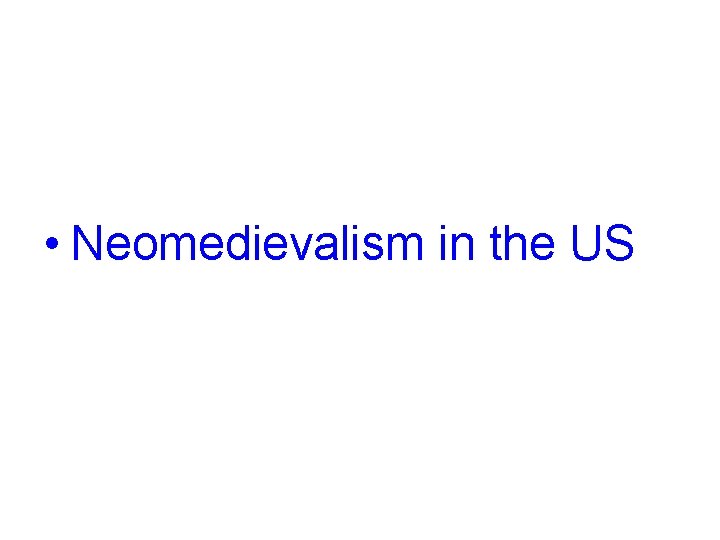  • Neomedievalism in the US 
