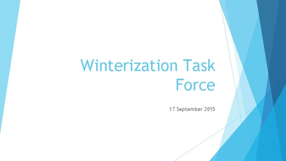 Winterization Task Force 17 September 2015 