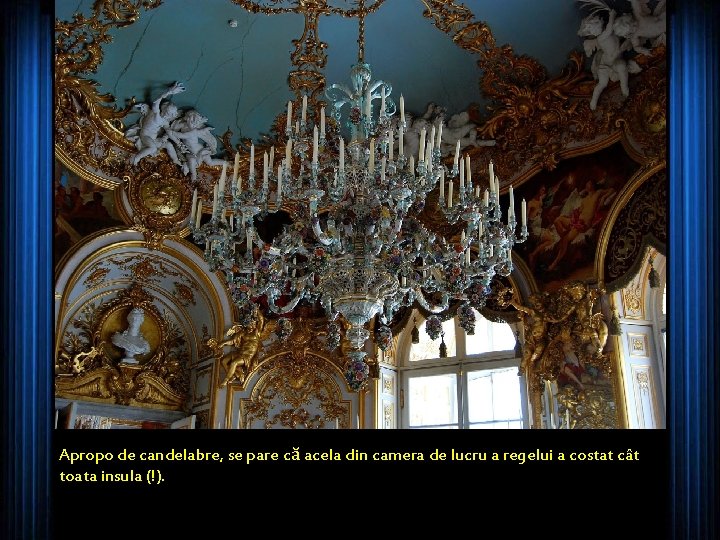 Apropo de candelabre, se pare că acela din camera de lucru a regelui a
