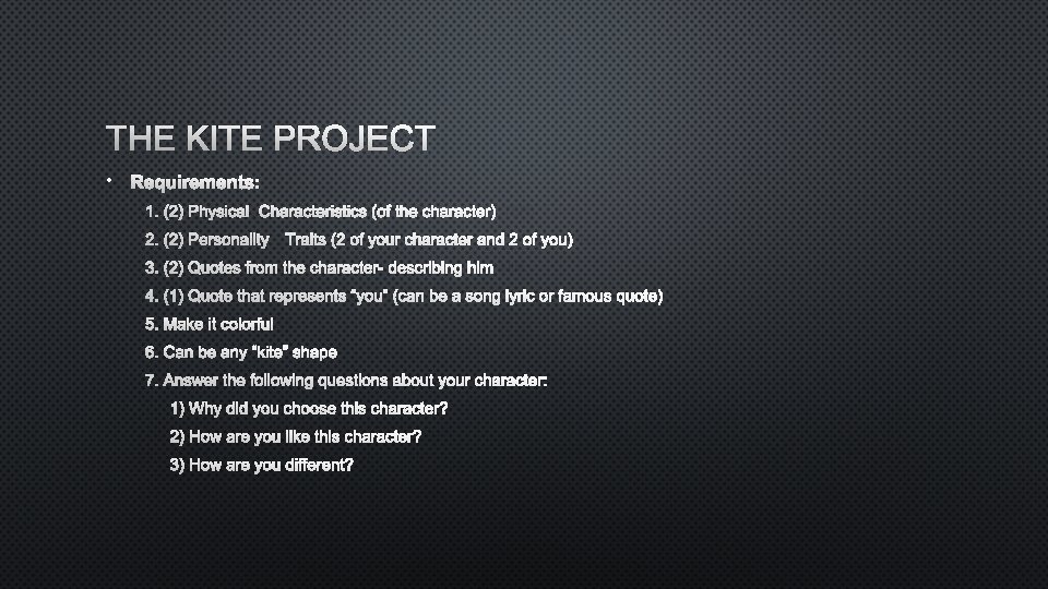 THE KITE PROJECT • REQUIREMENTS: 1. (2) PHYSICAL CHARACTERISTICS (OF THE CHARACTER) 2. (2)