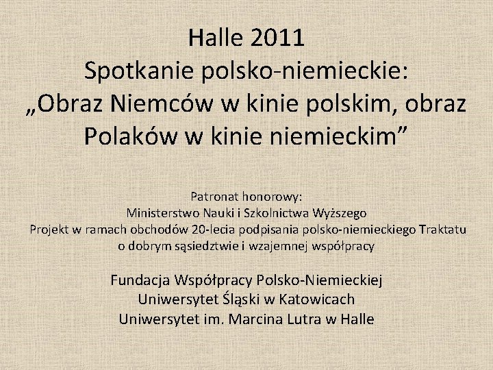 Halle 2011 Spotkanie polsko-niemieckie: „Obraz Niemców w kinie polskim, obraz Polaków w kinie niemieckim”