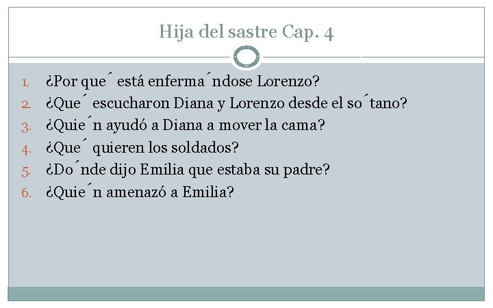 Hija del sastre Cap. 4 1. 2. 3. 4. 5. 6. ¿Por que está