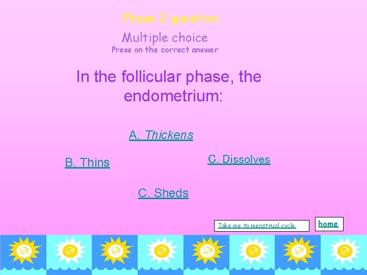 Phase 2 question Multiple choice Press on the correct answer In the follicular phase, Phase 2 question Multiple choice Press on the correct answer In the follicular phase,